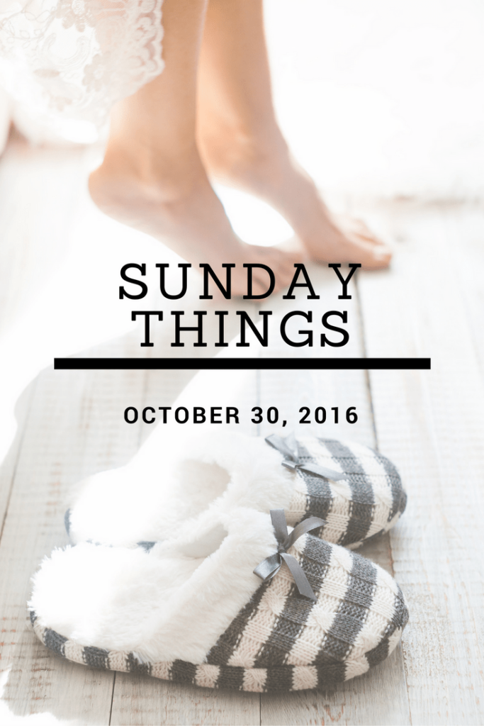 Sunday Things 10.30.16 683x1024 - Sunday Things... 10.30.16