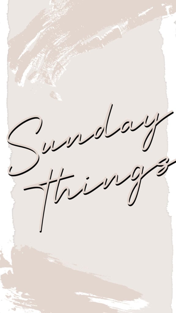 Sunday Things!