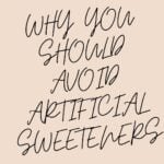 why you should avoid artificial sweeteners 150x150 - Why you should avoid artificial sweeteners during pregnancy